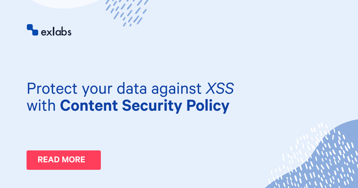 Protect your data against XSS with Content Security Policy